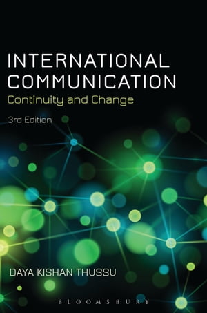 International Communication Continuity and Change【電子書籍】 Daya Kishan Thussu