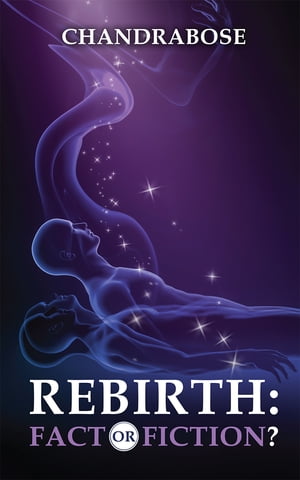 REBIRTH: FACT OR FICTION?