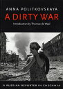 A Dirty War A Russian Reporter in Chechnya【電子書籍】[ Anna Politkovskaya ]