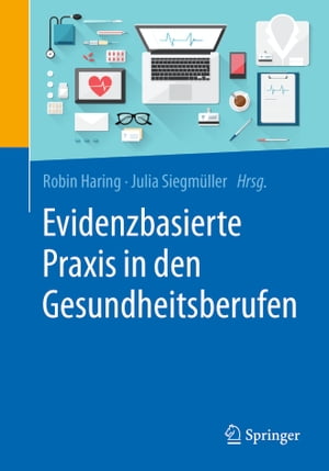 Evidenzbasierte Praxis in den Gesundheitsberufen Chancen und Herausforderungen f?r Forschung und Anwendung