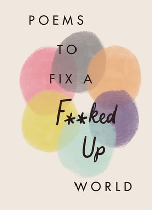 Poems to Fix a F**ked Up World