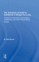 ŷKoboŻҽҥȥ㤨The Transition Of Youth To Adulthood: A Bridge Too Long A Report To Educators, Sociologists, Legislators, And Youth Policymaking BodiesŻҽҡ[ B. Frank Brown ]פβǤʤ6,497ߤˤʤޤ