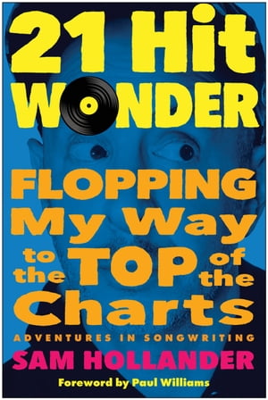 21-Hit Wonder Flopping My Way to the Top of the Charts【電子書籍】[ Sam Hollander ]