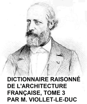 Dictionnaire Raisonne de l'Architecture Francaise du Xie au XVie Siecle, Tome 3 of 9, Illustrated