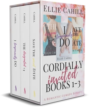 Cordially Invited Books 1-3 A Romantic Comedy Boxset【電子書籍】[ Ellie Cahill ]