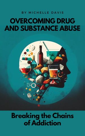 OVERCOMING DRUG AND SUBSTANCE ABUSE