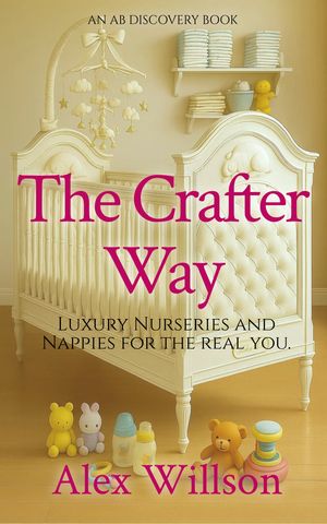 ŷKoboŻҽҥȥ㤨The Crafter Way Luxury Nurseries and Nappies For The Real YouŻҽҡ[ Alex Willson ]פβǤʤ578ߤˤʤޤ