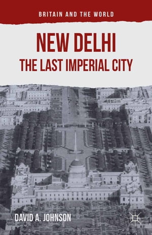 New Delhi: The Last Imperial City