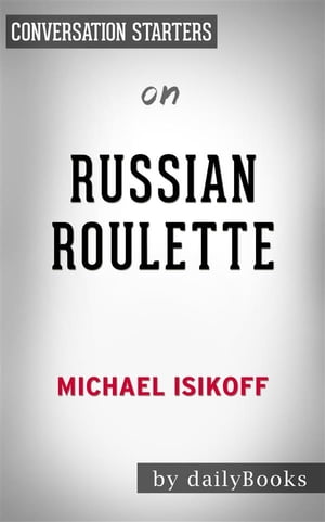 Russian Roulette: by Michael Isikoff | Conversation Starters