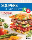 Soupers l 039 avance 135 repas pr parer, congeler, cuire et savourer【電子書籍】 Pratico dition Pratico dition