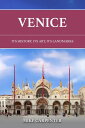 Venice: Its History, Its Art, Its Landmarks The Cultured Traveler【電子書籍】 Mike Carpenter