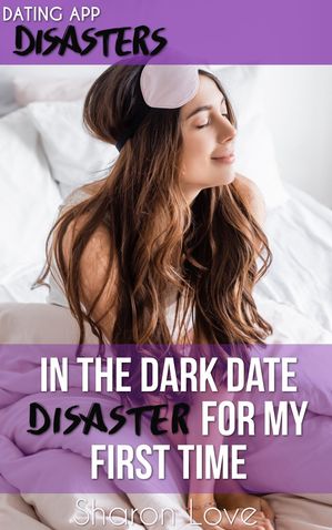 ŷKoboŻҽҥȥ㤨In The Dark Date Disaster For My First TimeŻҽҡ[ Sharon Love ]פβǤʤ487ߤˤʤޤ