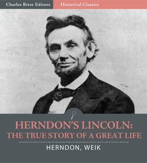 Herndon's Lincoln: The True Story of a Great Life