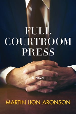 Full Courtroom Press【電子書籍】[ Martin Lion Aronson ]