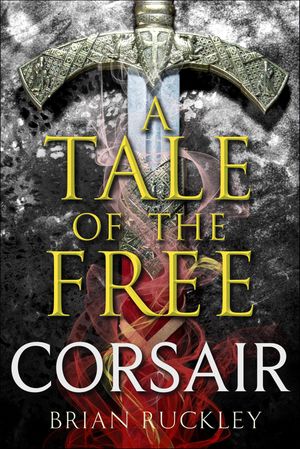 A Tale of the Free: Corsair【電子書籍】[ Brian Ruckley ]