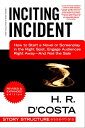 Inciting Incident How to Start a Novel or Screenplay in the Right Spot, Engage A...