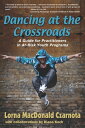 Dancing at the Crossroads A Guide for Practitioners in At-Risk Youth Programs