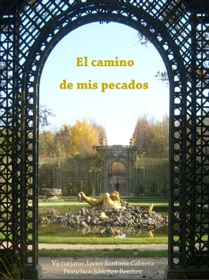 El camino de mis pecadosŻҽҡ[ Francisco Gabriel S?nchez Benitez ]