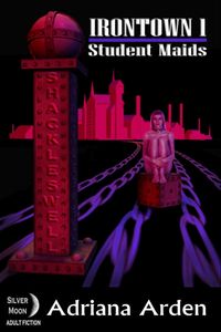 Irontown 1: Student Maids【電子書籍】[ Adriana Arden ](3)