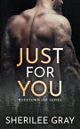 Just for You (Rocktown Ink #6)【電子書籍】[ Sherilee Gray ]