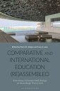 Comparative and International Education (Re)Assembled Examining a Scholarly Field through an Assemblage Theory Lens【電子書籍】