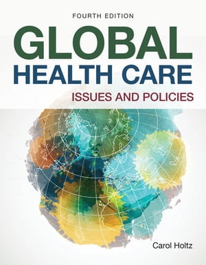 Global Health Care Issues and PoliciesŻҽҡ[ Carol Holtz ]