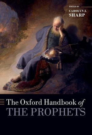 The Oxford Handbook of the Prophets【電子書籍】