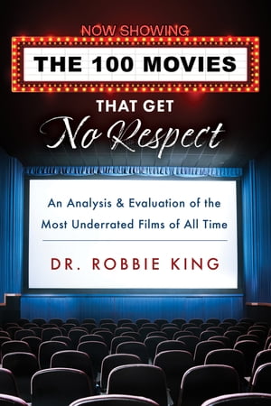 ŷKoboŻҽҥȥ㤨The 100 Movies That Get No Respect An Analysis and Evaluation of the Most Underrated Films of All TimeŻҽҡ[ Robbie King ]פβǤʤ1,627ߤˤʤޤ