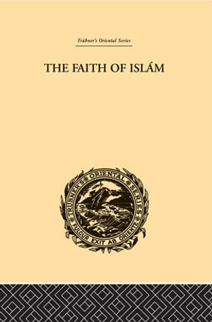 楽天楽天Kobo電子書籍ストアThe Faith of Islam【電子書籍】[ Edward Sell ]