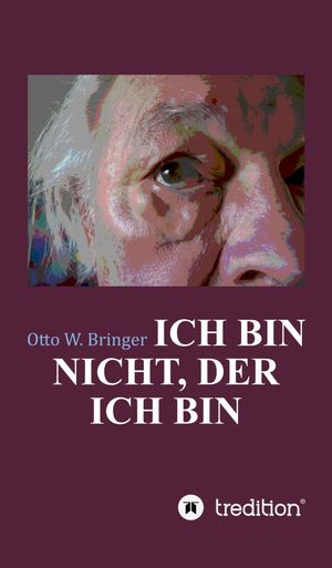 Ich bin nicht, der ich binŻҽҡ[ Otto W. Bringer ]