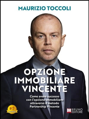 楽天楽天Kobo電子書籍ストアOpzione Immobiliare Vincente Come avere successo con l’opzione immobiliare attraverso il metodo Partnership Vincente【電子書籍】[ Maurizio Toccoli ]