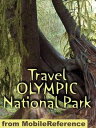 Travel Olympic National Park: Travel Guide And Maps (Mobi Travel)【電子書籍】[ MobileR...