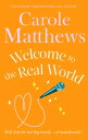 Welcome to the Real World The heartwarming rom-com from the Sunday Times bestseller【電子書籍】 Carole Matthews