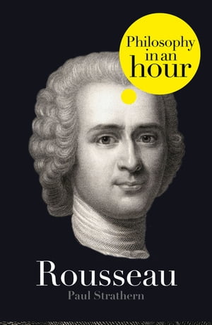 Rousseau: Philosophy in an Hour