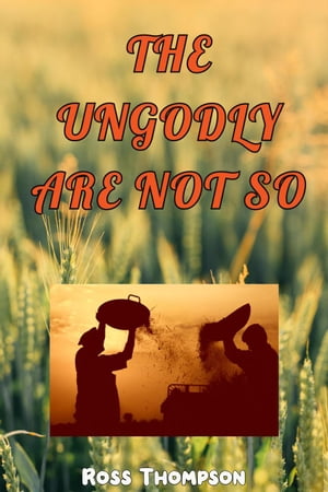 The Ungodly are not So【電子書籍】[ Ross Thompson ]