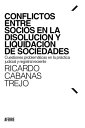 Conflictos entre socios en la disoluci?n y liquidaci?n de sociedades Cuestiones problem?ticas en la pr?ctica judicial y registral reciente