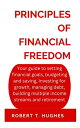 ŷKoboŻҽҥȥ㤨Principles of financial freedom Your guide to setting financial goals, budgeting and saving, investing for growth, managing debt, building multiple income streams and retirementŻҽҡ[ Robert T. Hughes ]פβǤʤ351ߤˤʤޤ