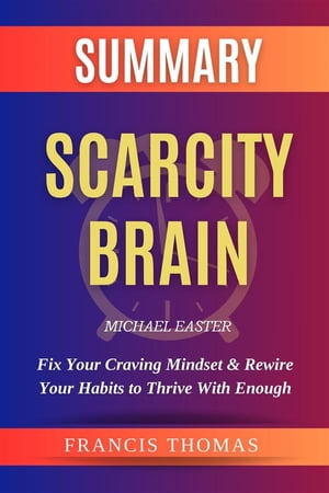 Summary of Scarcity Brain: Fix Your Craving Mind