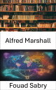 Alfred Marshall Unveiling Economic Genius, a Captivating Journey Into the World ...