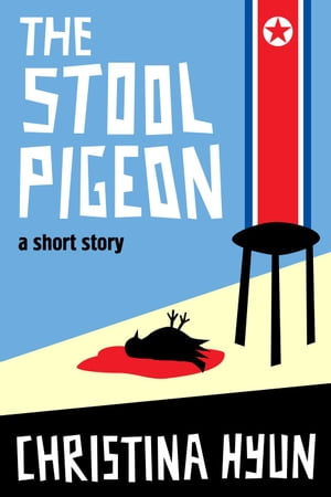 The Stool Pigeon: A Short Story【電子書籍