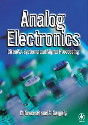 Analog Electronics Circuits, Systems and Signal Processing【電子書籍】 David Crecraft