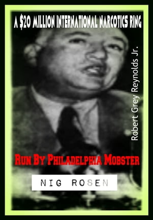 A $20 Million International Narcotics Ring Run By Philadelphia Mobster Nig RosenŻҽҡ[ Robert Grey Reynolds Jr ]