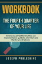 Workbook for The Fourth Quarter of Your Life Embracing What Matters Most (An implementation guide to Allen Hunt and Matthew Kelly 039 s book)【電子書籍】 Joseph Publishing