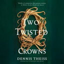 Two Twisted Crowns A Spellbinding Tale of Love, Power, and Otherworldly Intrigue”