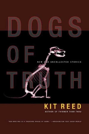 Dogs of Truth New and Uncollected Stories