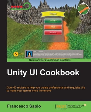 Unity UI Cookbook【電子書籍】[ Francesco Sapio ]