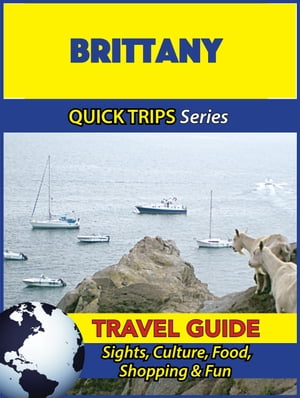 Brittany Travel Guide (Quick Trips Series) Sights, Culture, Food, Shopping & Fun【電子書籍】[ Crystal Stewart ]