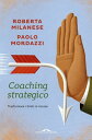 Coaching strategico Trasformare i limiti in risorse【電子書籍】[ Roberta Milanese ]