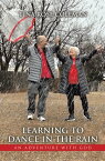 Learning to Dance in the Rain An Adventure with God【電子書籍】[ Tina Rose Coleman ]