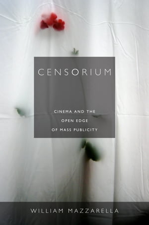 Censorium Cinema and the Open Edge of Mass PublicityŻҽҡ[ William Ma...
